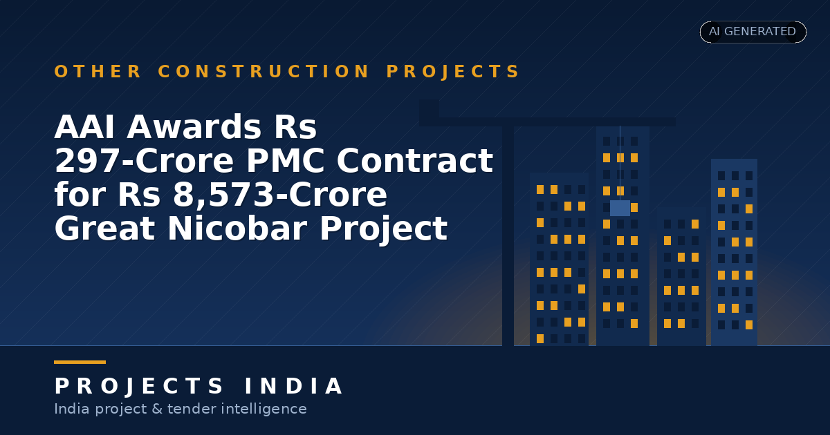AAI Awards Rs 297-Crore PMC Contract for Rs 8,573-Crore Great Nicobar Project