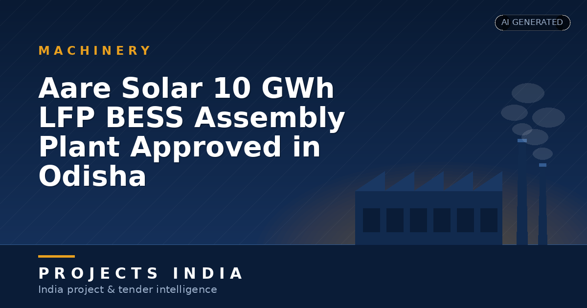 Aare Solar 10 GWh LFP BESS Assembly Plant Approved in Odisha