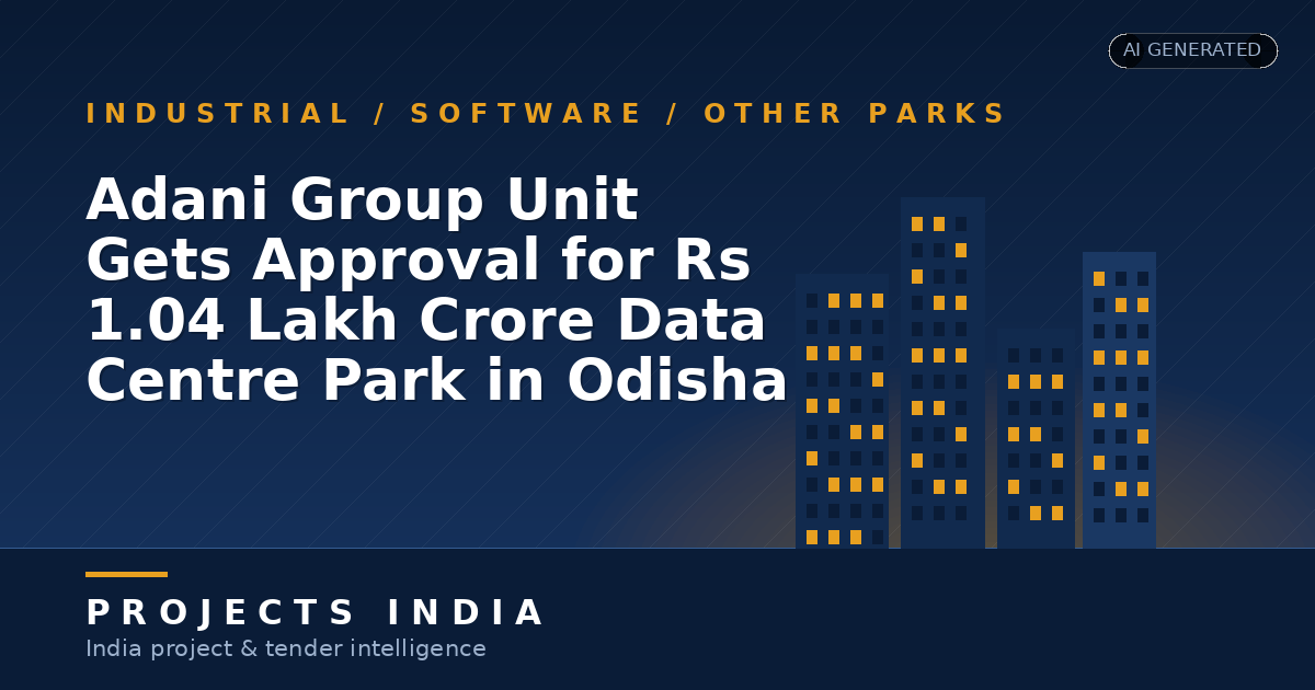 Adani Group Unit Gets Approval for Rs 1.04 Lakh Crore Data Centre Park in Odisha