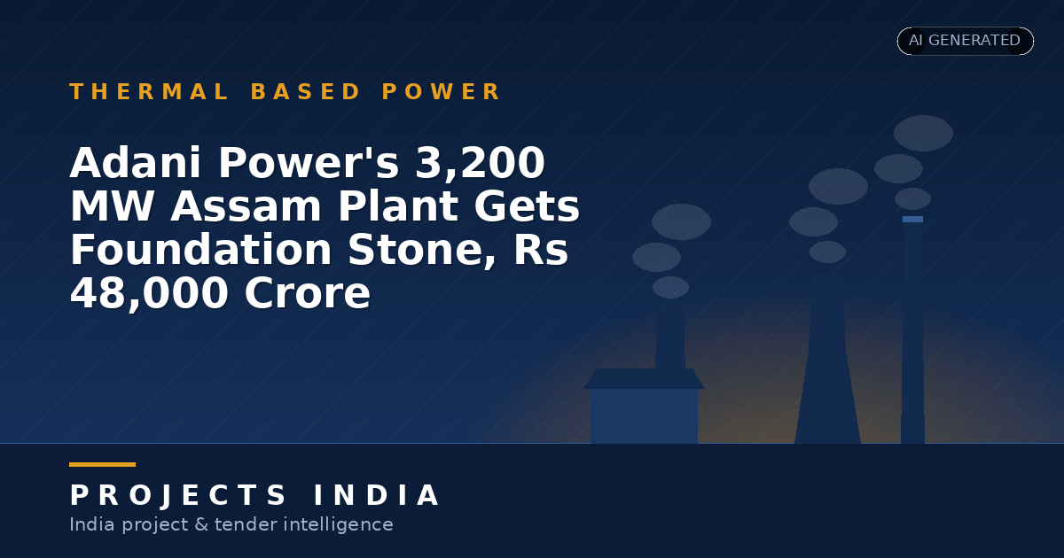 Adani Power's 3,200 MW Assam Plant Gets Foundation Stone, Rs 48,000 Crore Investment