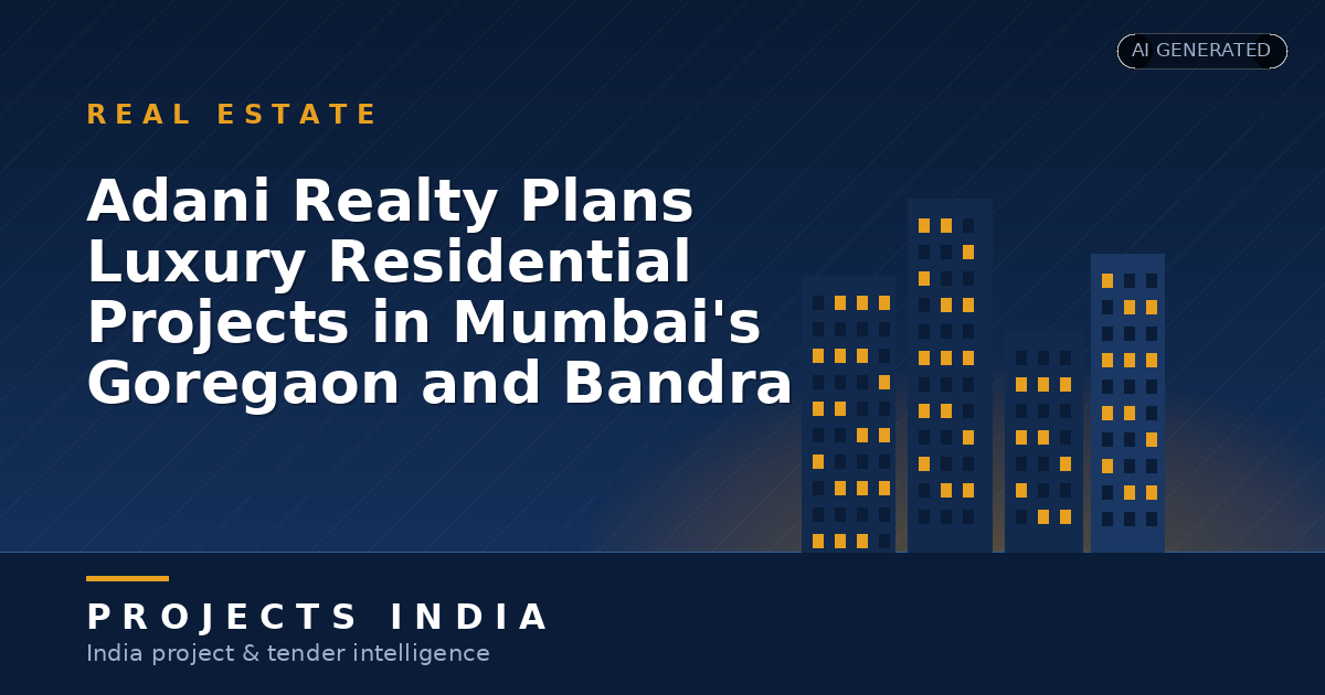 Adani Realty Plans Luxury Residential Projects in Mumbai's Goregaon and Bandra