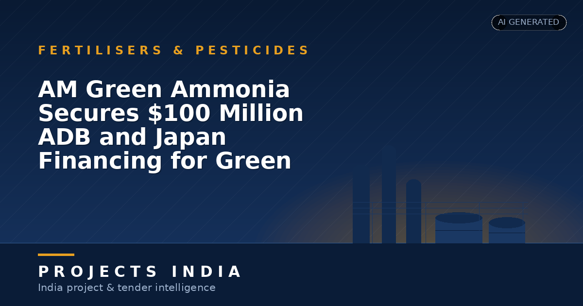 AM Green Ammonia Secures $100 Million ADB and Japan Financing for Green Ammonia Plant in India