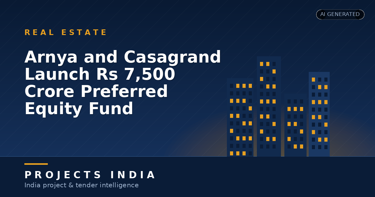 Arnya and Casagrand Launch Rs 7,500 Crore Preferred Equity Fund