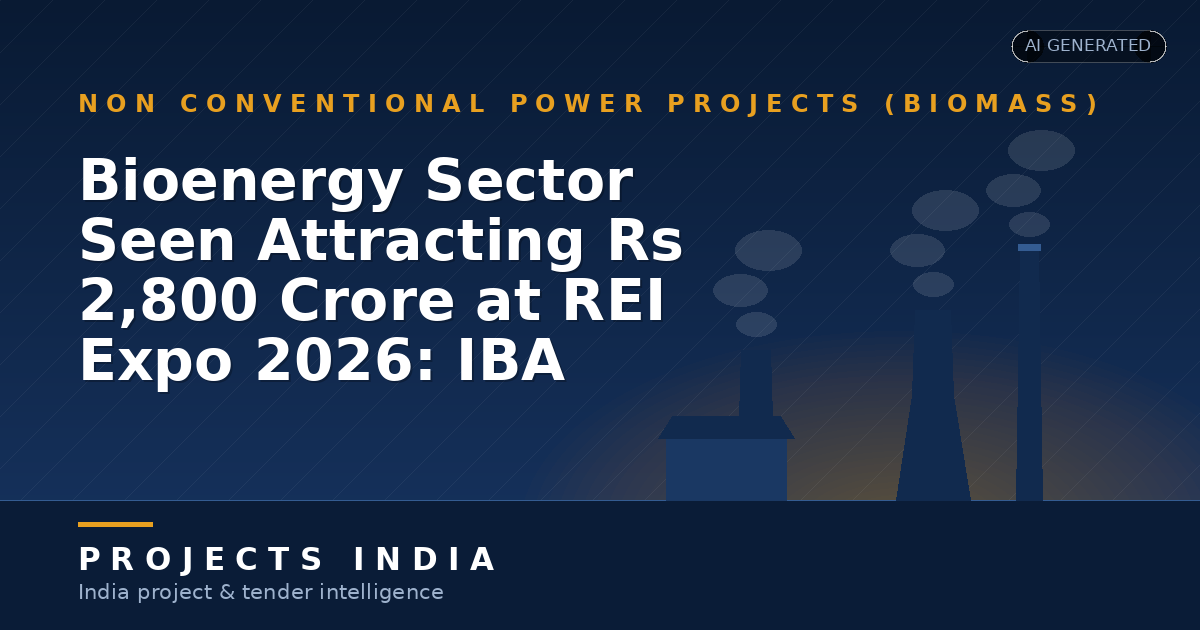 Bioenergy Sector Seen Attracting Rs 2,800 Crore at REI Expo 2026: IBA