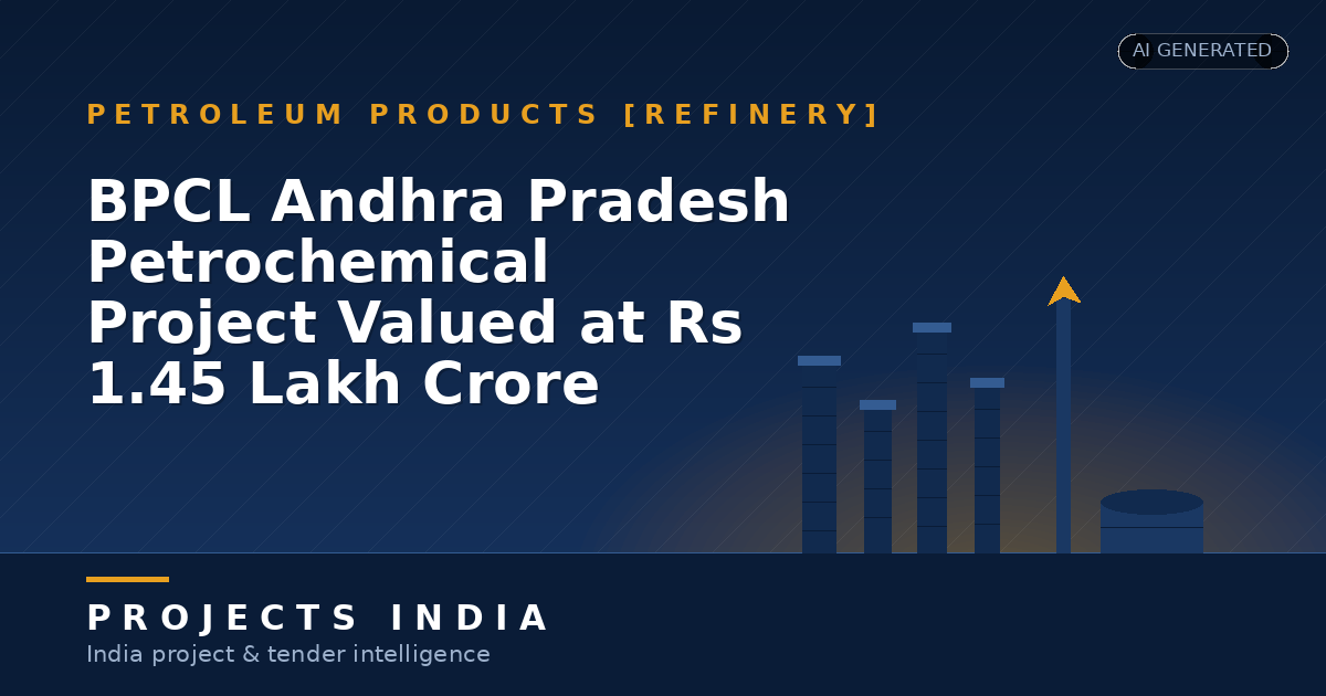 BPCL Andhra Pradesh Petrochemical Project Valued at Rs 1.45 Lakh Crore