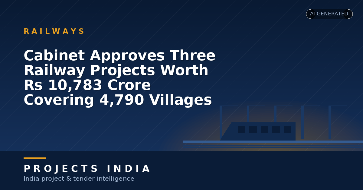 Cabinet Approves Three Railway Projects Worth Rs 10,783 Crore Covering 4,790 Villages
