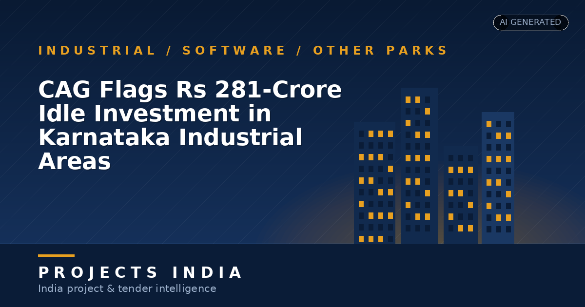 CAG Flags Rs 281-Crore Idle Investment in Karnataka Industrial Areas