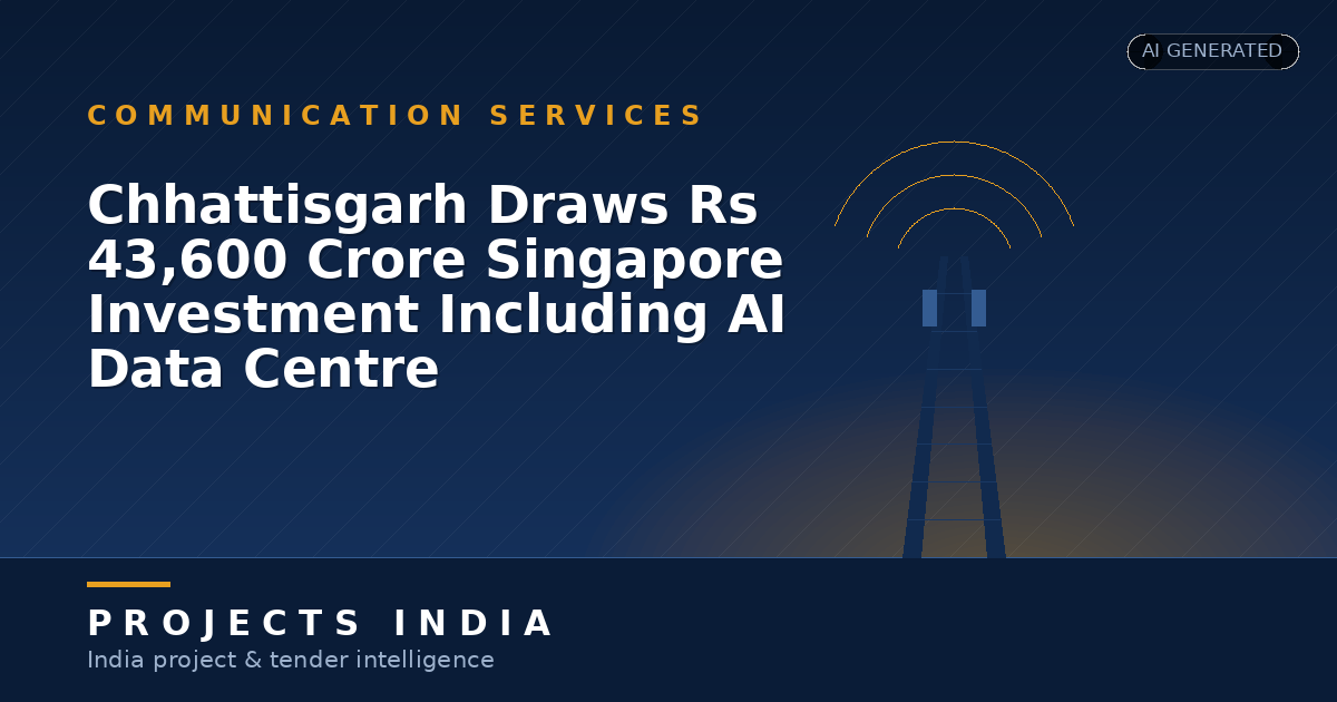 Chhattisgarh Draws Rs 43,600 Crore Singapore Investment Including AI Data Centre