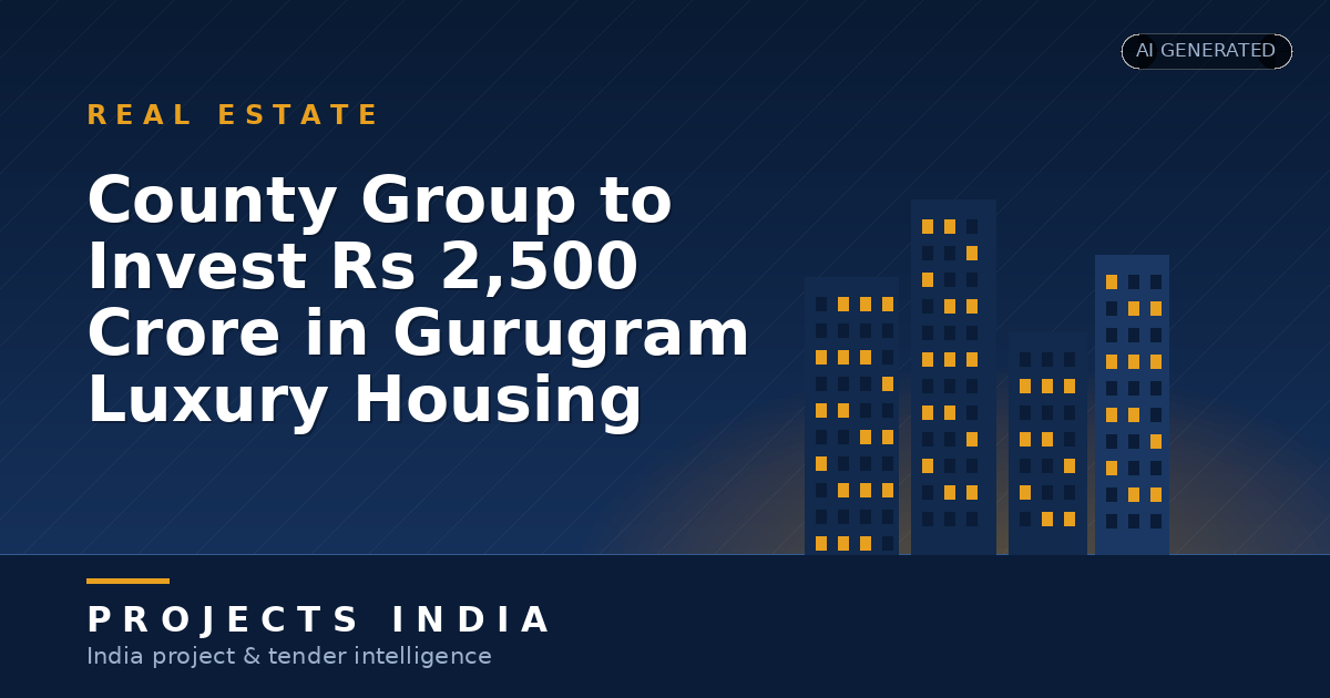 County Group to Invest Rs 2,500 Crore in Gurugram Luxury Housing
