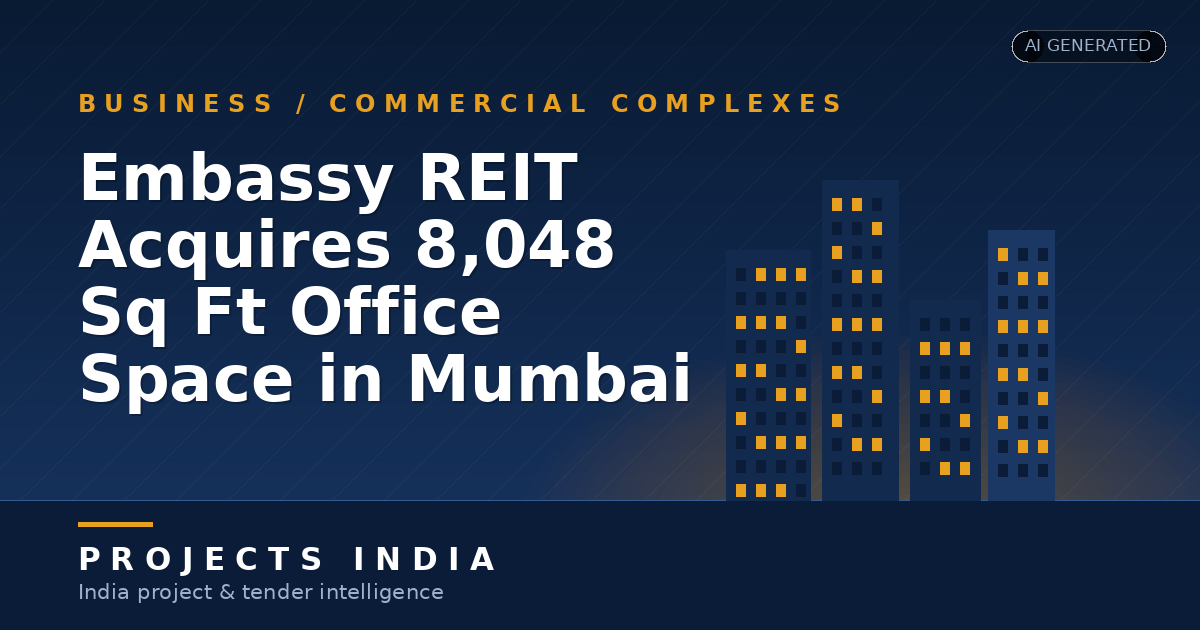 Embassy REIT Acquires 8,048 Sq Ft Office Space in Mumbai