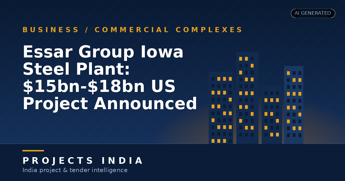 Essar Group Iowa Steel Plant: $15bn–$18bn US Project Announced
