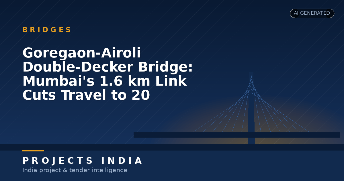 Goregaon-Airoli Double-Decker Bridge: Mumbai's 1.6 km Link Cuts Travel to 20 Minutes