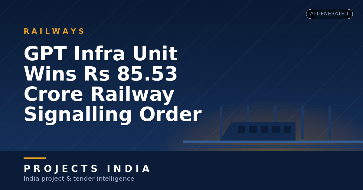 GPT Infra Unit Wins Rs 85.53 Crore Railway Signalling Order