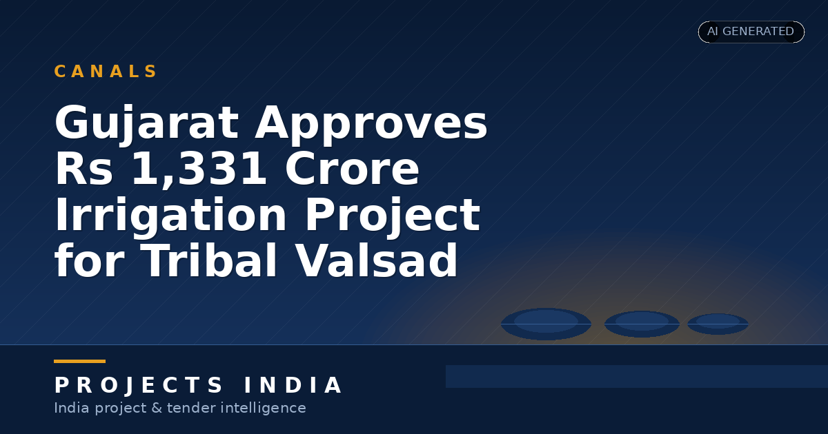 Gujarat Approves Rs 1,331 Crore Irrigation Project for Tribal Valsad
