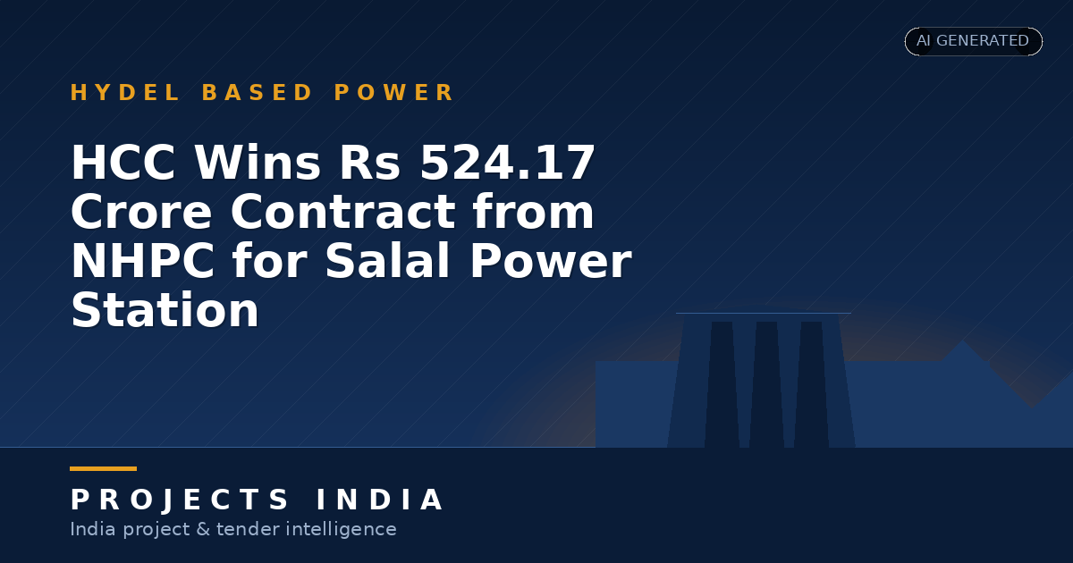 HCC Wins Rs 524.17 Crore Contract from NHPC for Salal Power Station