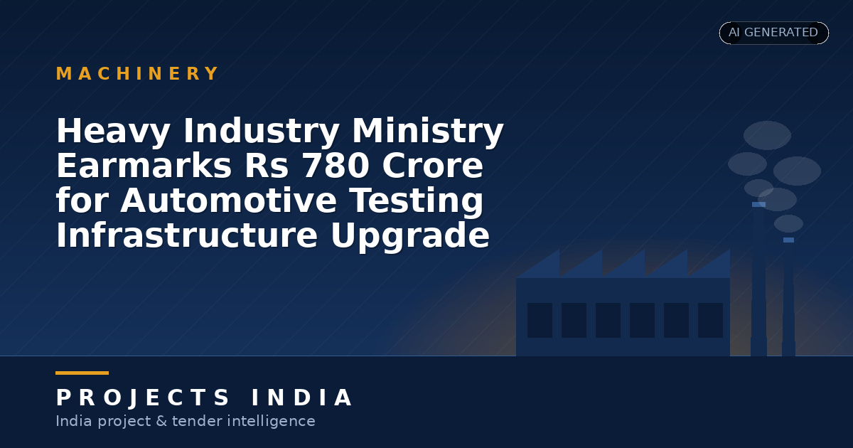 Heavy Industry Ministry Earmarks Rs 780 Crore for Automotive Testing Infrastructure Upgrade