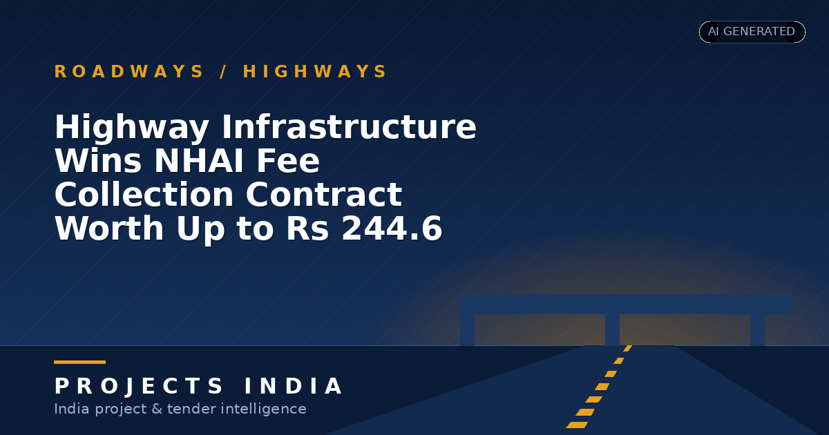 Highway Infrastructure Wins NHAI Fee Collection Contract Worth Up to Rs 244.6 mn
