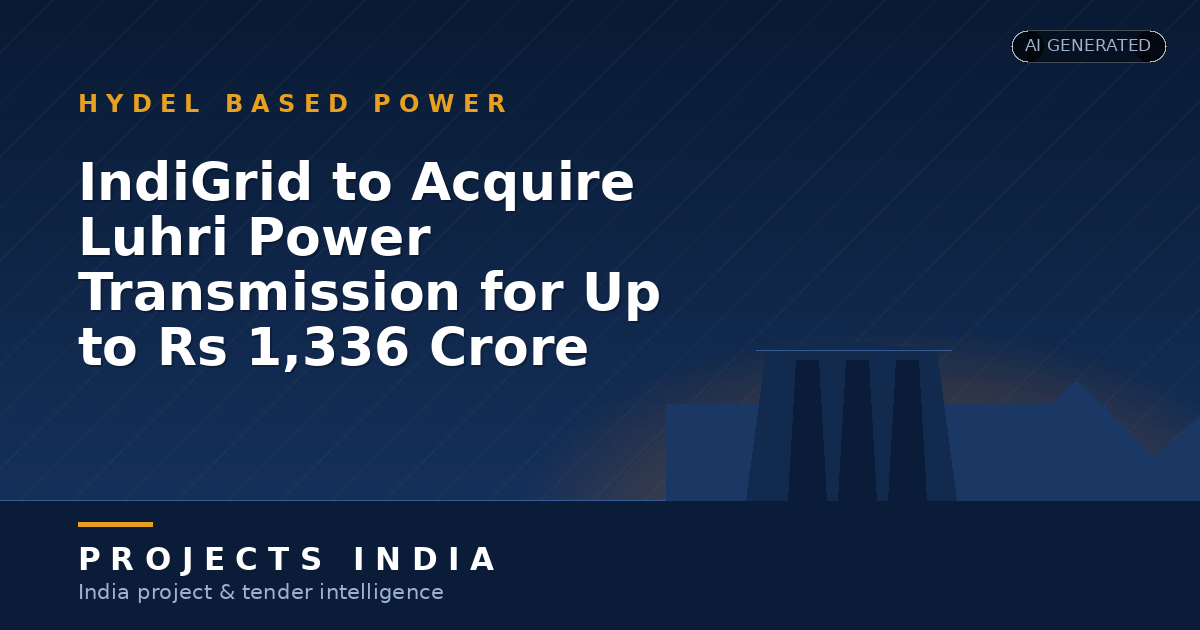IndiGrid to Acquire Luhri Power Transmission for Up to Rs 1,336 Crore