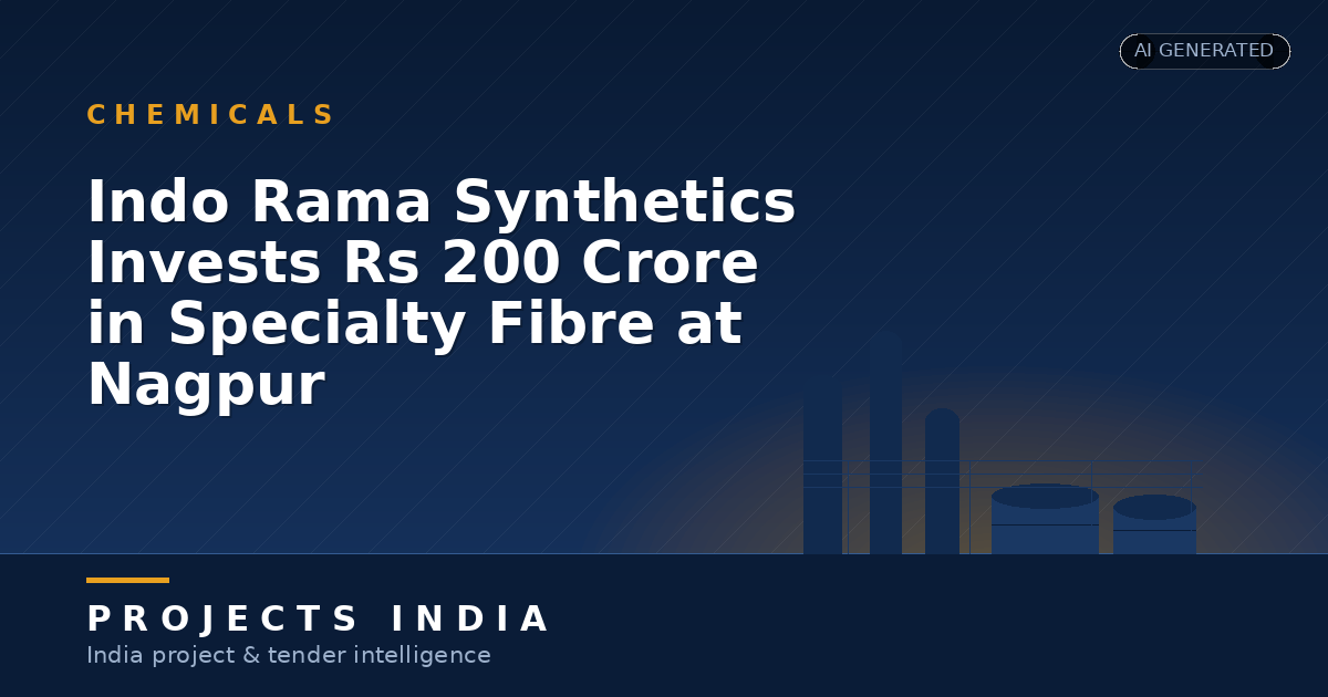 Indo Rama Synthetics Invests Rs 200 Crore in Specialty Fibre at Nagpur