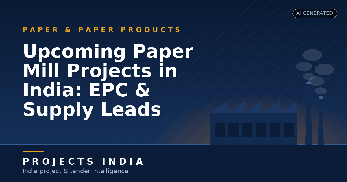 Upcoming Paper Mill Projects in India: EPC & Supply Leads