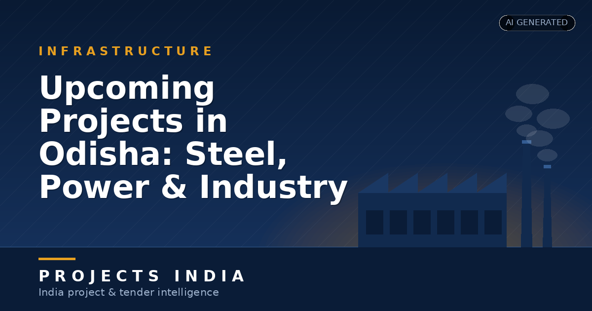 Upcoming Projects in Odisha: Steel, Power & Industry