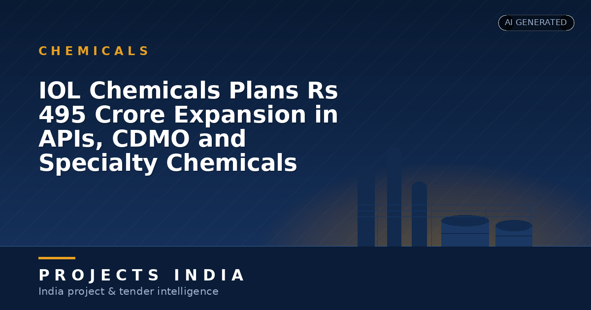 IOL Chemicals Plans Rs 495 Crore Expansion in APIs, CDMO and Specialty Chemicals