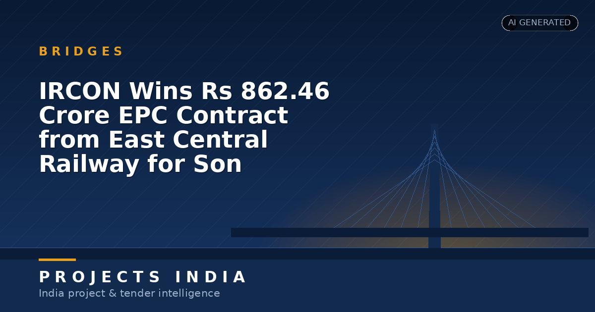 IRCON Wins Rs 862.46 Crore EPC Contract from East Central Railway for Son Nagar–Andal Project