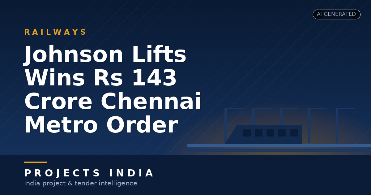 Johnson Lifts Wins Rs 143 Crore Chennai Metro Order