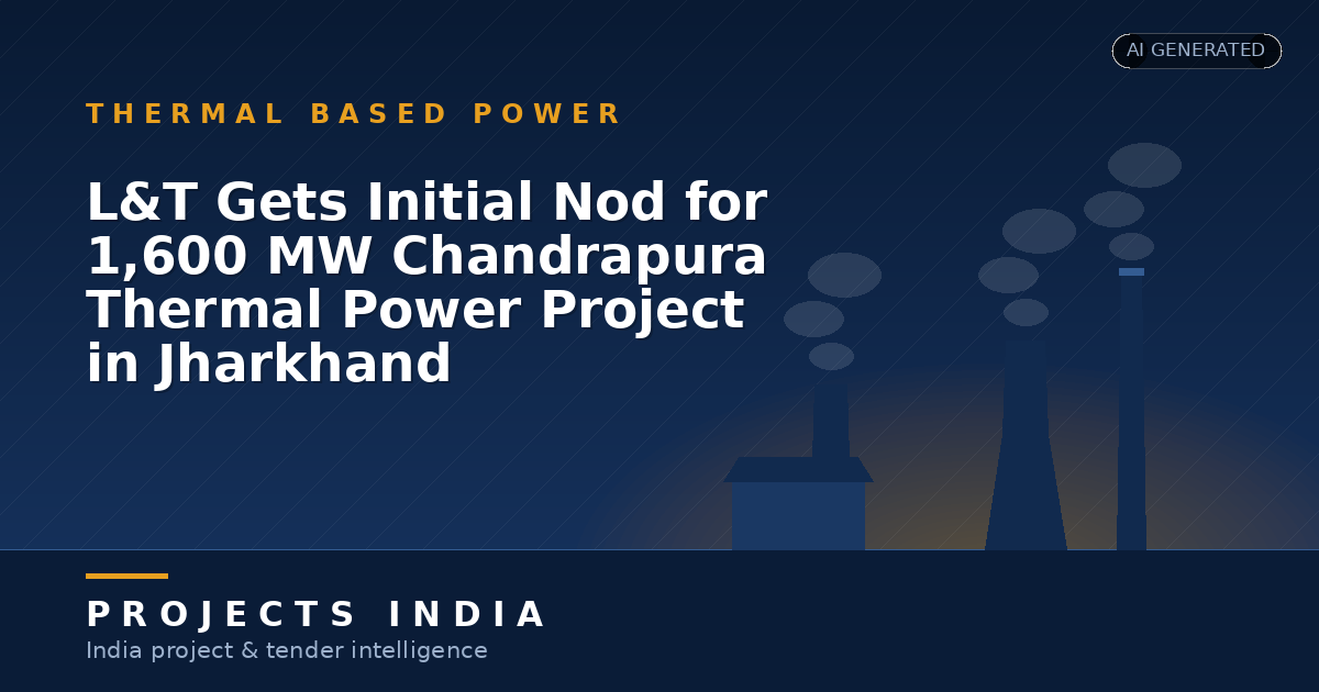 L&T Gets Initial Nod for 1,600 MW Chandrapura Thermal Power Project in Jharkhand
