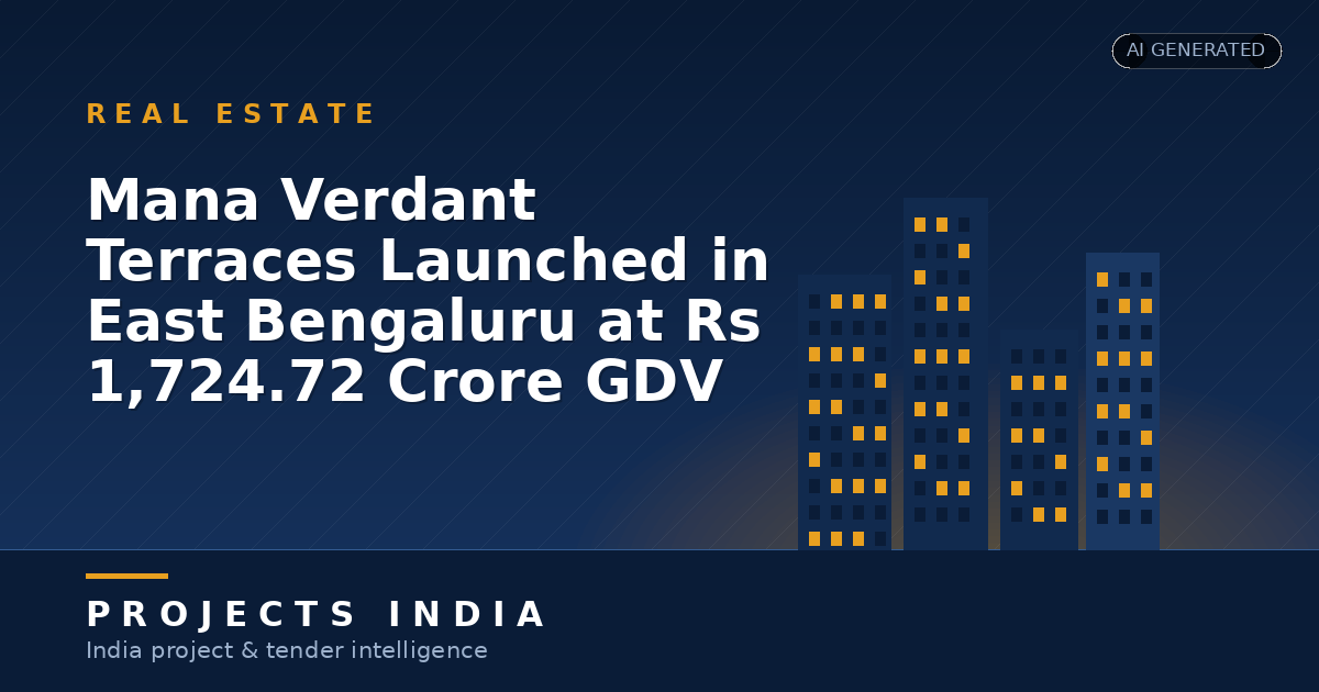 Mana Verdant Terraces Launched in East Bengaluru at Rs 1,724.72 Crore GDV