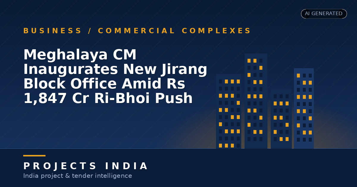 Meghalaya CM Inaugurates New Jirang Block Office Amid Rs 1,847 Cr Ri-Bhoi Push