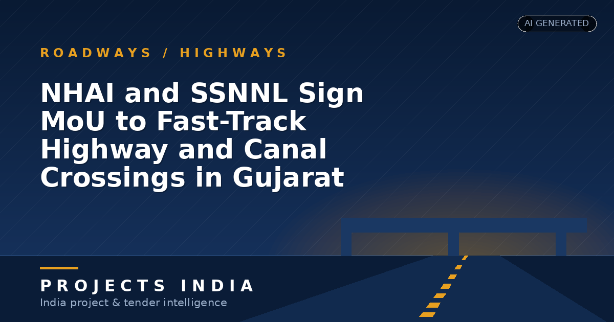 NHAI and SSNNL Sign MoU to Fast-Track Highway and Canal Crossings in Gujarat