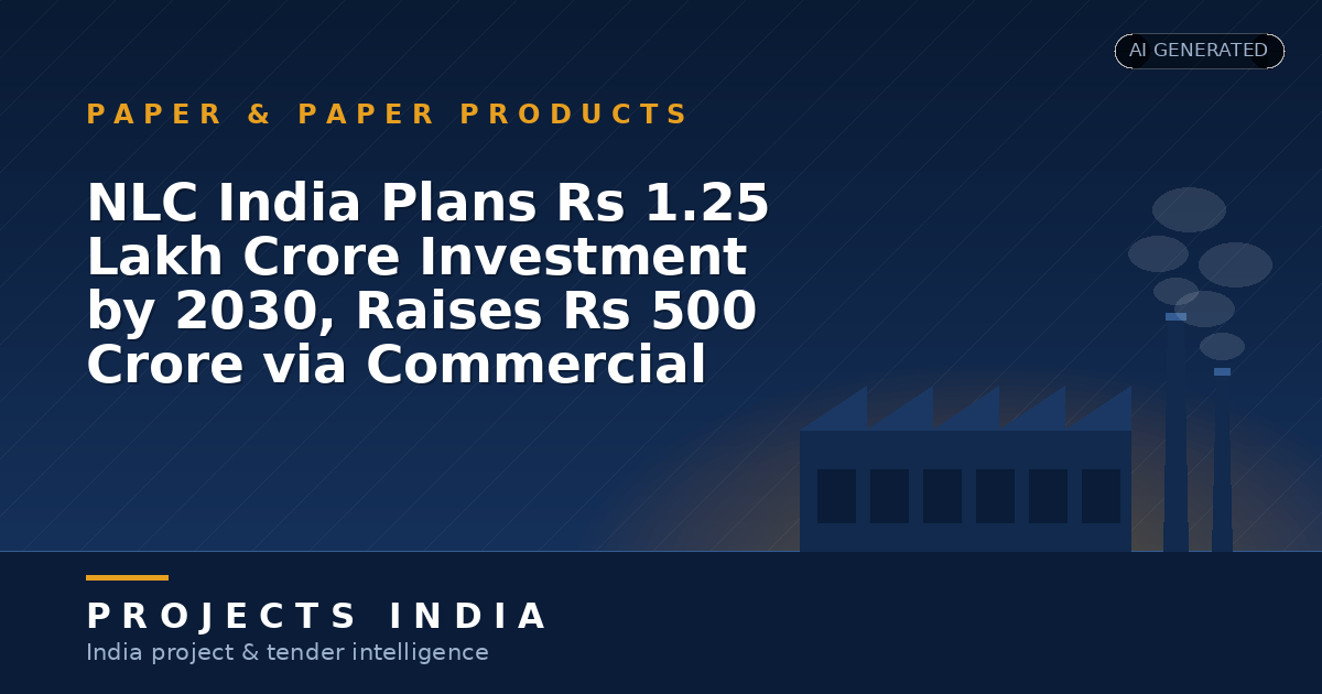 NLC India Plans Rs 1.25 Lakh Crore Investment by 2030, Raises Rs 500 Crore via Commercial Papers