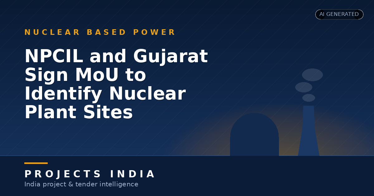 NPCIL and Gujarat Sign MoU to Identify Nuclear Plant Sites