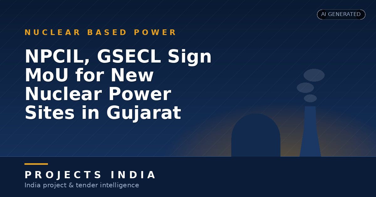 NPCIL, GSECL Sign MoU for New Nuclear Power Sites in Gujarat