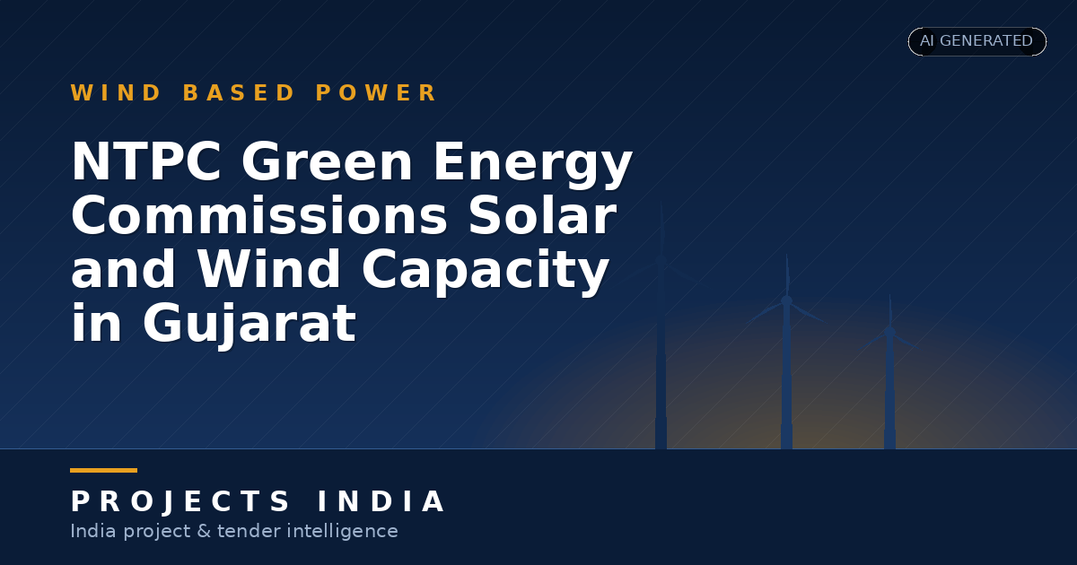 NTPC Green Energy Commissions Solar and Wind Capacity in Gujarat