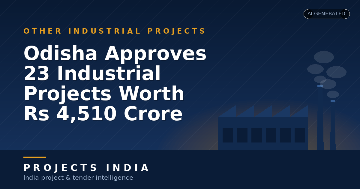 Odisha Approves 23 Industrial Projects Worth Rs 4,510 Crore