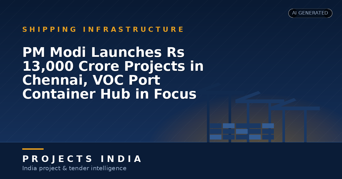 PM Modi Launches Rs 13,000 Crore Projects in Chennai, VOC Port Container Hub in Focus