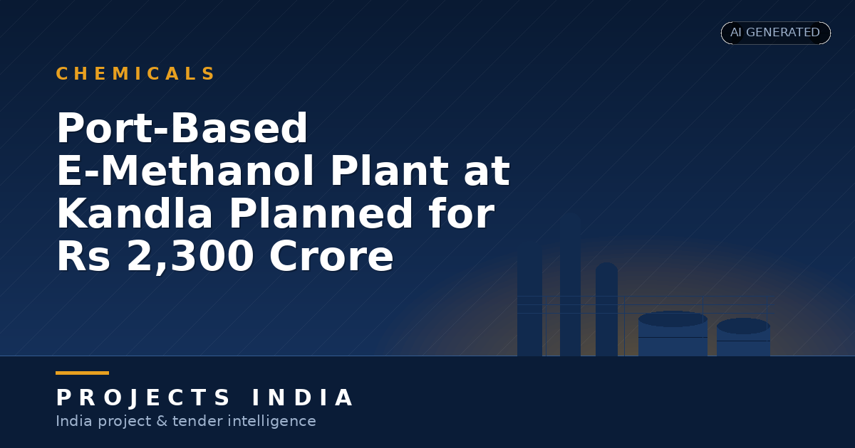 Port-Based E-Methanol Plant at Kandla Planned for Rs 2,300 Crore