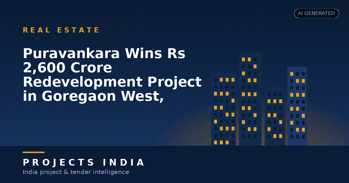 Puravankara Wins Rs 2,600 Crore Redevelopment Project in Goregaon West, Mumbai