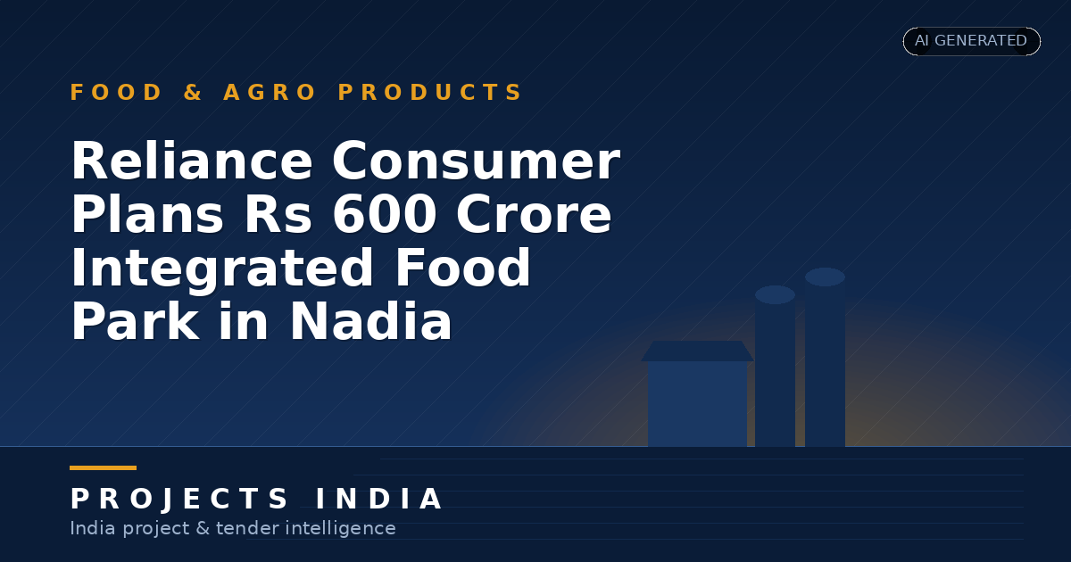Reliance Consumer Plans Rs 600 Crore Integrated Food Park in Nadia