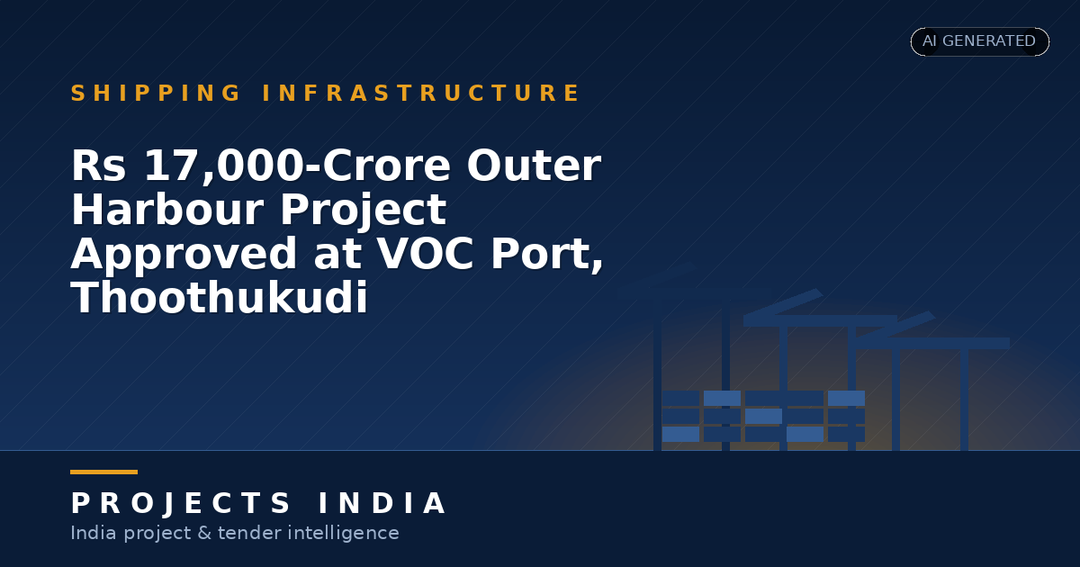 Rs 17,000-Crore Outer Harbour Project Approved at VOC Port, Thoothukudi