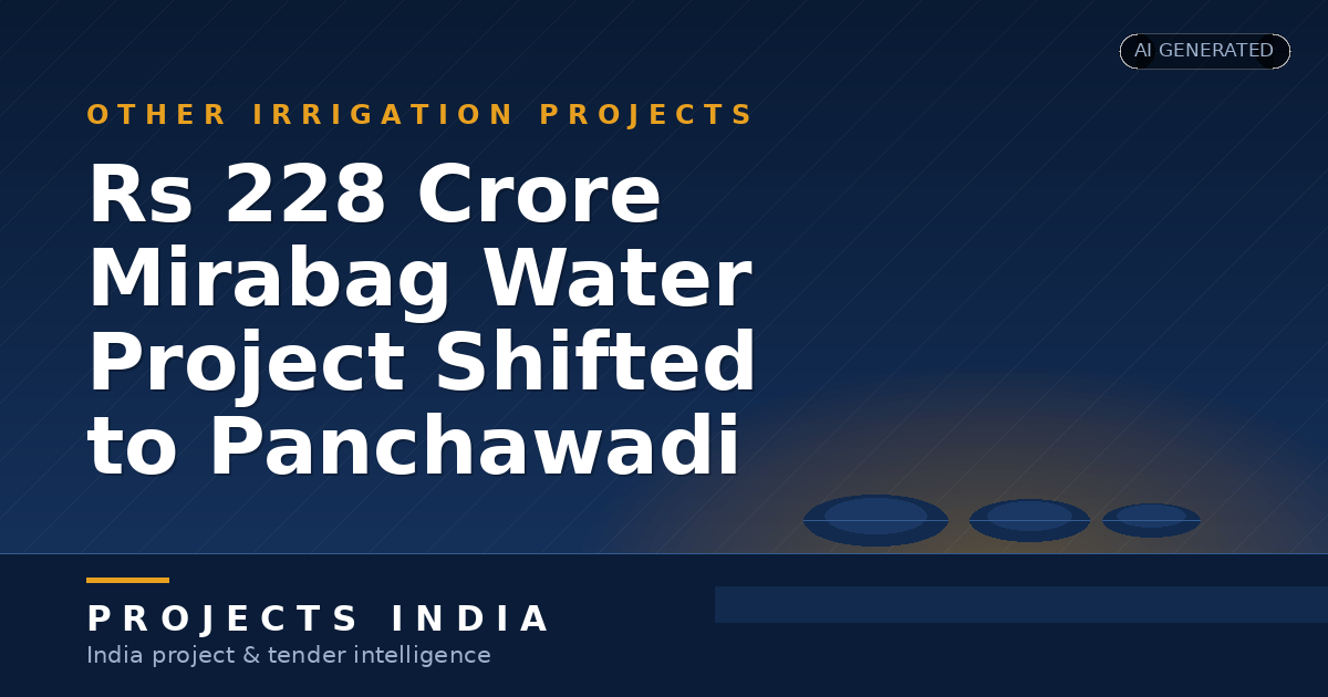 Rs 228 Crore Mirabag Water Project Shifted to Panchawadi
