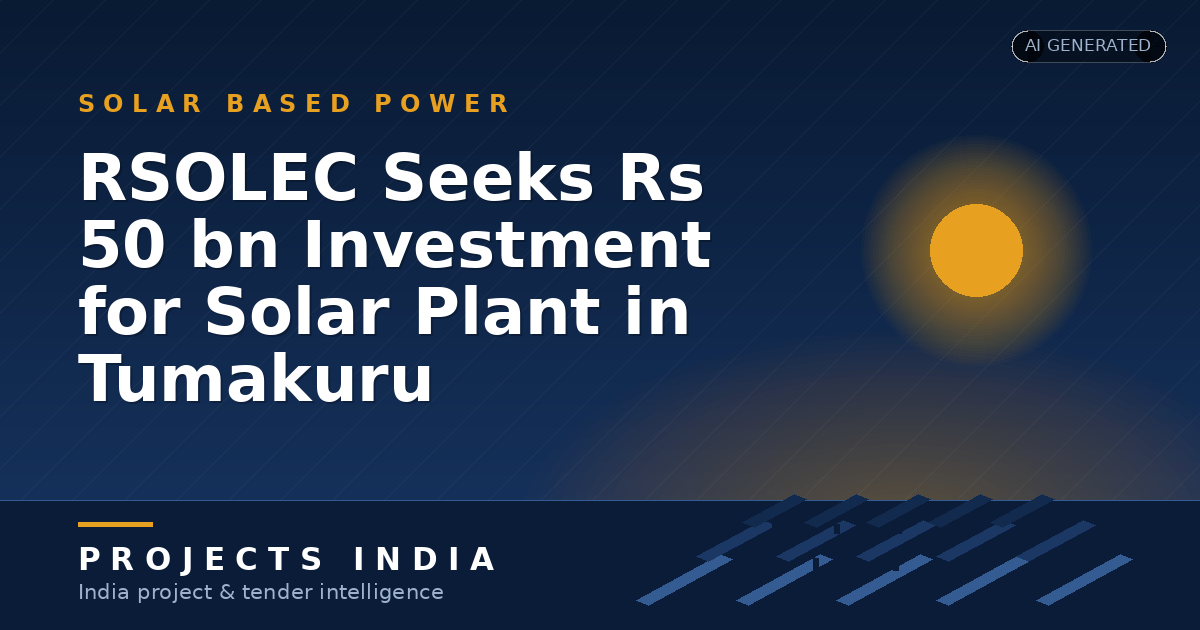 RSOLEC Seeks Rs 50 bn Investment for Solar Plant in Tumakuru