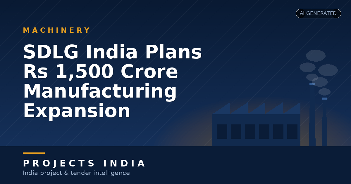 SDLG India Plans Rs 1,500 Crore Manufacturing Expansion