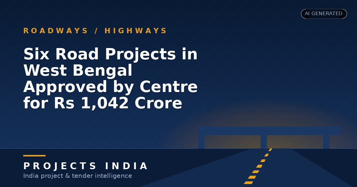 Six Road Projects in West Bengal Approved by Centre for Rs 1,042 Crore