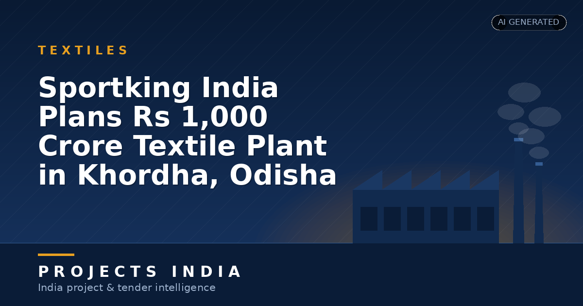 Sportking India Plans Rs 1,000 Crore Textile Plant in Khordha, Odisha