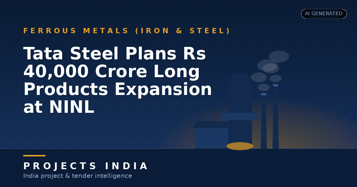 Tata Steel Plans Rs 40,000 Crore Long Products Expansion at NINL