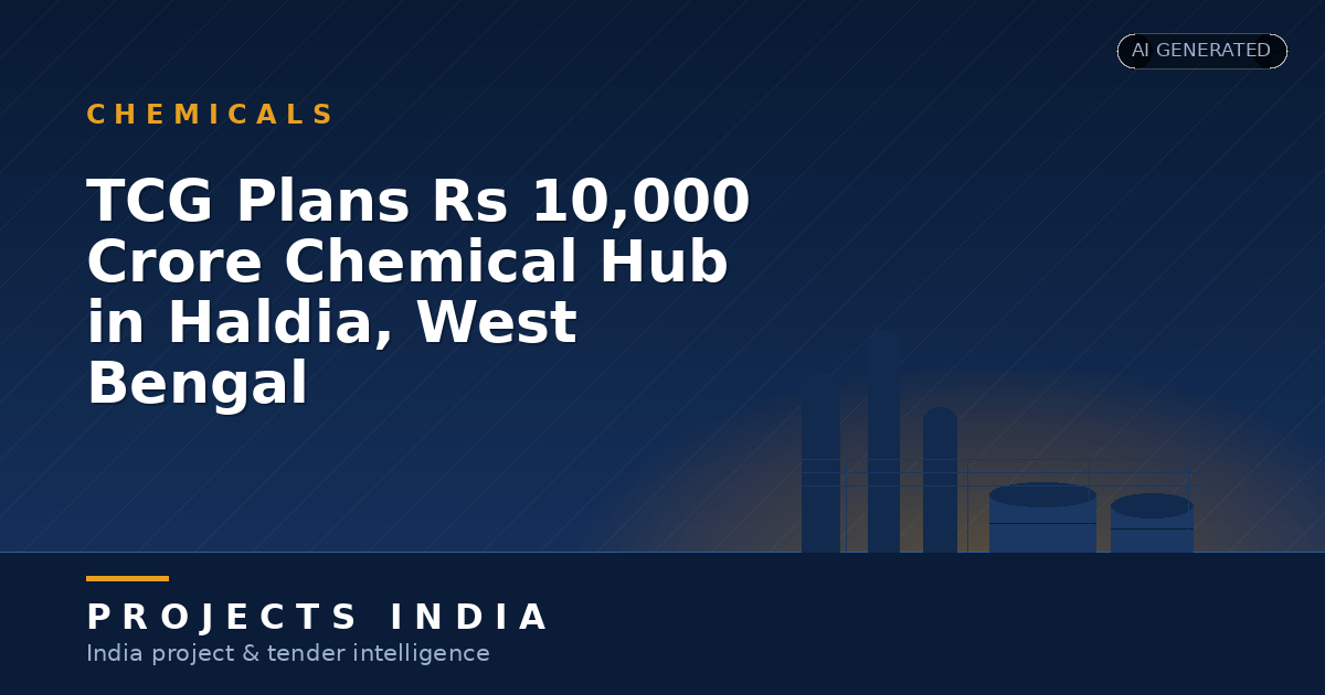 TCG Plans Rs 10,000 Crore Chemical Hub in Haldia, West Bengal