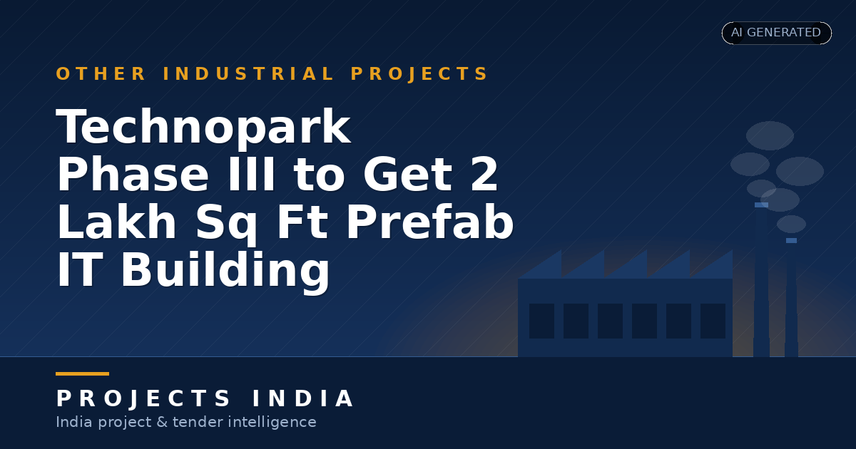 Technopark Phase III to Get 2 Lakh Sq Ft Prefab IT Building